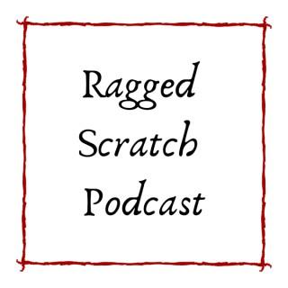 Ragged Scratch Podcast
