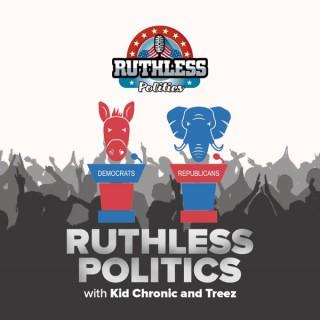 Ruthless Politics w/ Kid Chronic & Treez