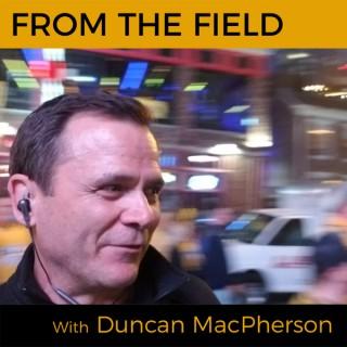 Duncan MacPherson - From the Field