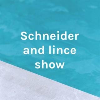 Schneider and lince show