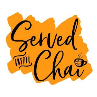 Served with Chai's Podcast