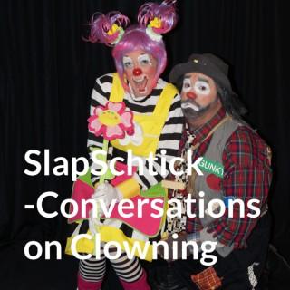 SlapSchtick Conversations on Clowning