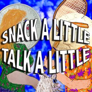Snack A Little Talk A Little