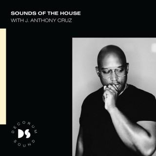 Sounds of the House with J. Anthony Cruz