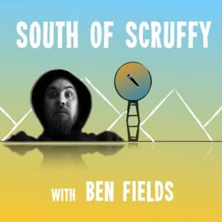 South of Scruffy with Ben Fields Podcast