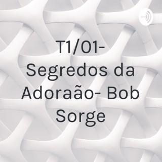 T1/01- Segredos da Adoração- Bob Sorge