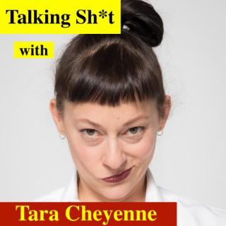 Talking Sh*t With Tara Cheyenne