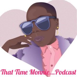 That Time Monnie...Podcast