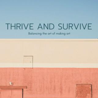 Thrive and Survive
