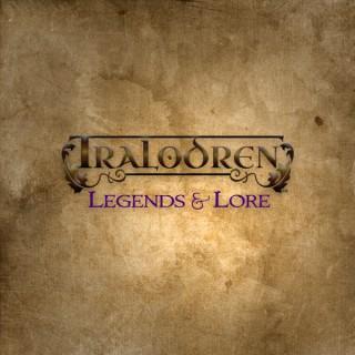 Tralodren: Legends and Lore