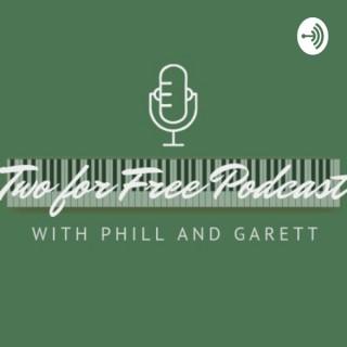 Two For Free Podcast With Phill And Garett