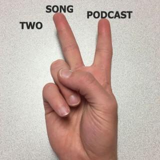 Two Song Podcast