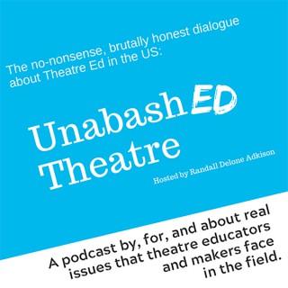 UnabashED Theatre Podcast