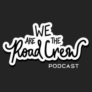 We Are The Road Crew Podcast