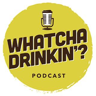 Whatcha Drinkin' Podcast