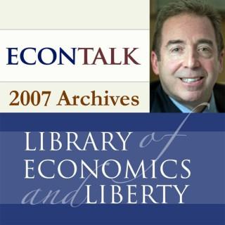 EconTalk Archives, 2007