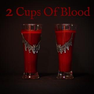 2 Cups Of Blood