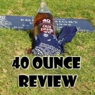 40 Ounce Review