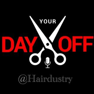 Your Day Off @Hairdustry; A Podcast about the Hair Industry!