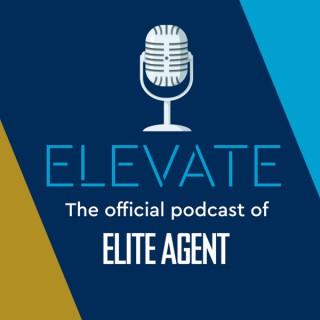 Elevate: The Official Podcast of Elite Agent Magazine
