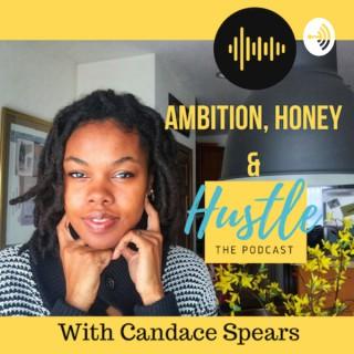 Ambition, Honey & Hustle