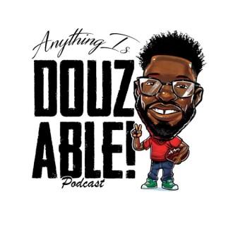 Anything Is DouzAble