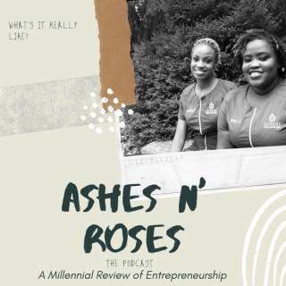 Ashes N' Roses: A Millennial Review of Entrepreneurship