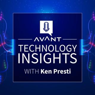 AVANT Technology Insights with Ken Presti