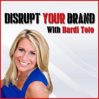 Bardi Toto - Disrupt Your Brand
