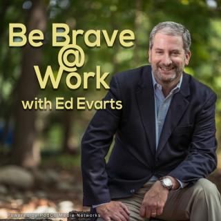 Be Brave at Work