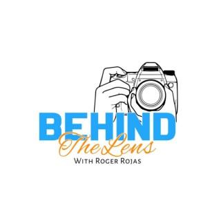 Behind the Lens with Roger Rojas