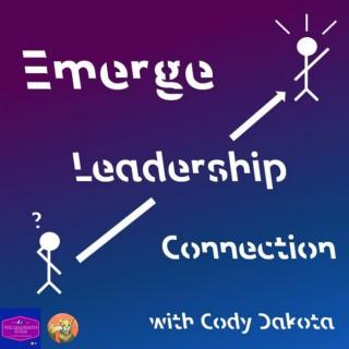 Emerge Leadership Connection with Cody Dakota