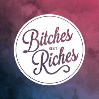 Bitches Get Riches
