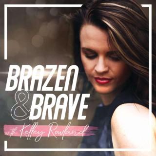 Brazen and Brave