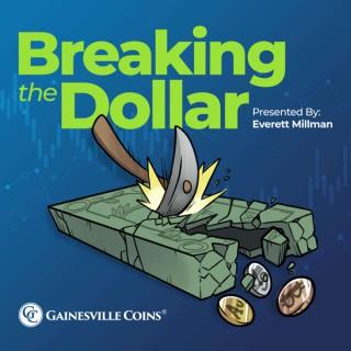 Breaking The Dollar - Gainesville Coins
