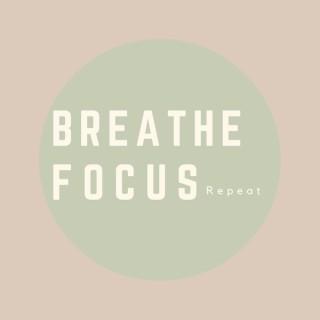 Breathe Focus Repeat