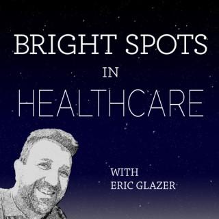 Bright Spots in Healthcare Podcast