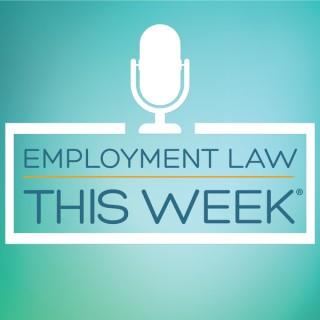 Employment Law This Week Podcast