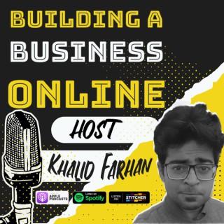 Building a Business Online with Khalid Farhan
