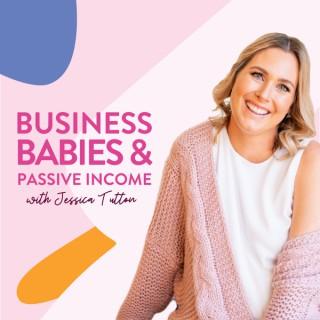 Business, Babies & Passive Income with Jessica Tutton