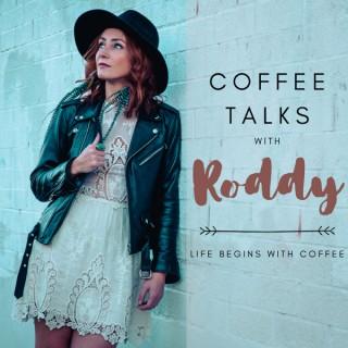 Coffee Talks w/ Roddy