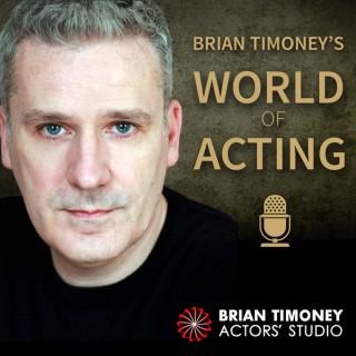 Brian Timoney’s World of Acting