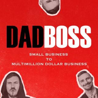 Dad Boss - Small Business & Hustle