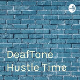 DeafTone Says Hustle Time