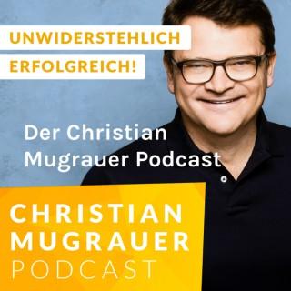 Der Christian Mugrauer Podcast - unwiderstehlich erfolgreich als Coach, Consultant und Experte!