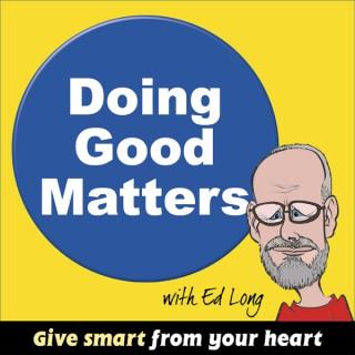Doing Good Matters podcast helping charity donors and charity volunteers excel