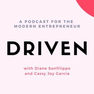 DRIVEN: A podcast for the modern entrepreneur.