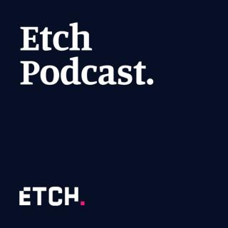Etch Podcast