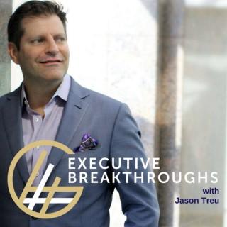 Executive Breakthroughs Podcast