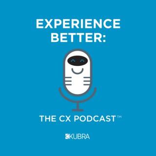 Experience Better: The CX Podcast